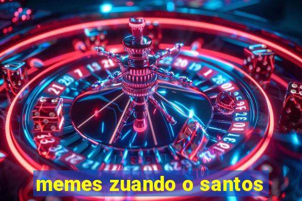 memes zuando o santos